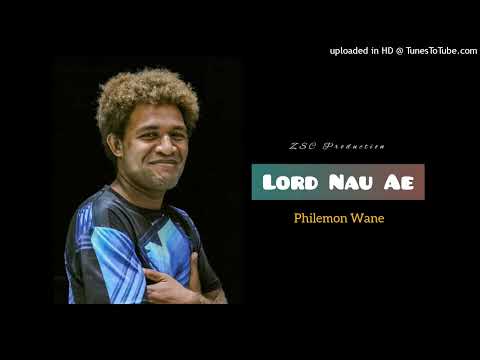 Lord Nau Ae _ Philemon Wane ( official audio ) 2025 | ZSC production