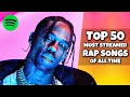 TOP 50 MOST STREAMED RAP SONGS OF ALL TIME 2021