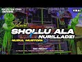 DJ SHOLLU ALA NURILLADZI X NURUL MUSTOFA STYLE EL KALAM PALING ADEM DAN HOREG TERBARU 2025