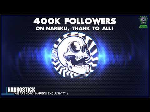 Narkostick - We Are 400k [Nareku exclusivity]