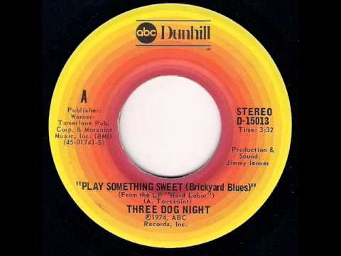 Three Dog Night - Play Something Sweet (Brickyard Blues) (1974)