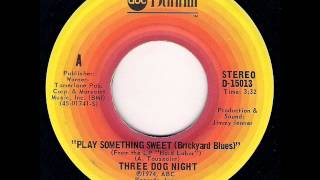 Three Dog Night - Play Something Sweet (Brickyard Blues) (1974)