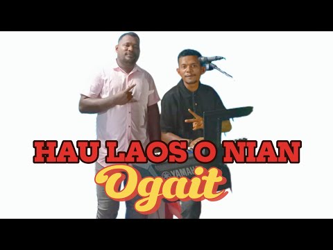 OGAIT || HAU LAOS O NIAN || Cipta : Simao Da Silva