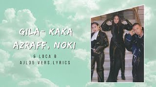 Download lagu Gila-Kaka Azraff, Noki & Loca B Lirik ✨ (AJL35 Version) mp3