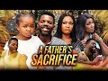 A FATHER S SACRIFICE Full Movie Sambasa Nzeribe Ebube Obio 2022 Latest Nigerian Nollywood Movie