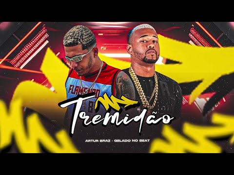 TREMIDÃO - ARTUR BRAZ ( GELADO NO BEAT ) - MÚSICA NOVA