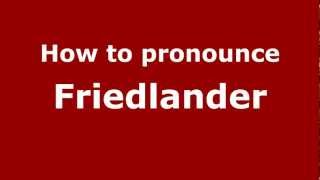 How to pronounce Friedlander