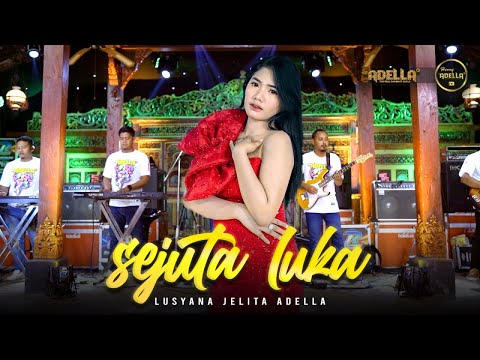 SEJUTA LUKA - Lusyana Jelita Adella - OM ADELLA