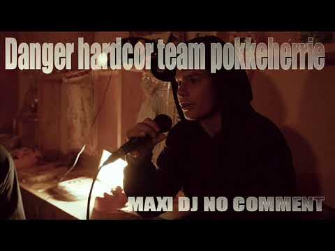 DJ NO COMMENT MAXI Danger hardcor team pokkeherrie