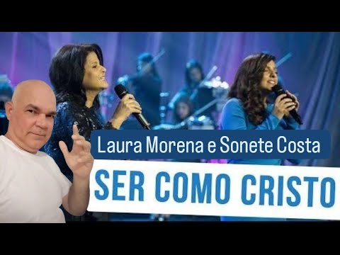 LAURA MORENA ft. SONETE COSTA - SER COMO CRISTO | REAÇÃO #gospel