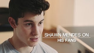 Shawn Mendes on his fans