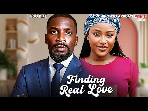 FINDING REAL LOVE - CHINONSO ARUBAYI, ESO DIKE - Nigerian Movie