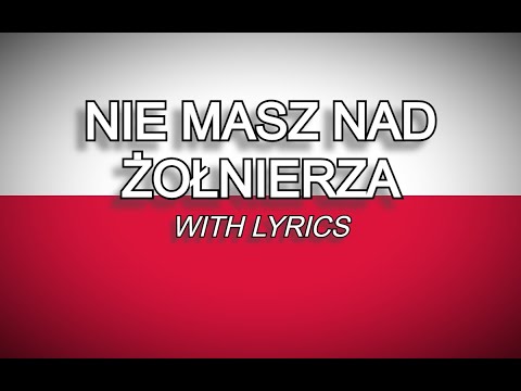 Nie Masz Nad Żołnierza - Polish Legion Song (WITH LYRICS