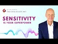 Sensitivity Is Your Superpower The Strength In Emotional Sensitivity Tao Dialogues Wei Wisdom