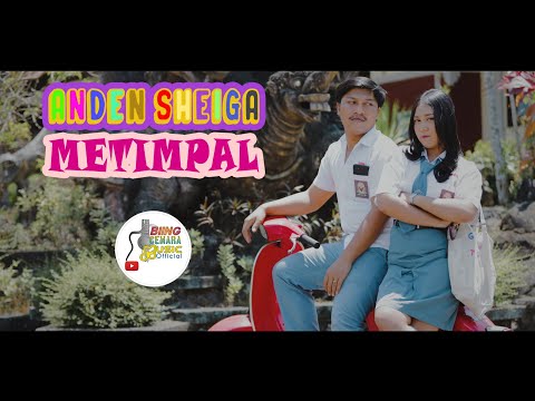 ANDEN SHEIGA - METIMPAL ( Official Music Video )