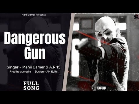 Dangerous Gun (Official Audio) ManiiGamer ft. A.R.15 || Music/ Prod.By Asmodie