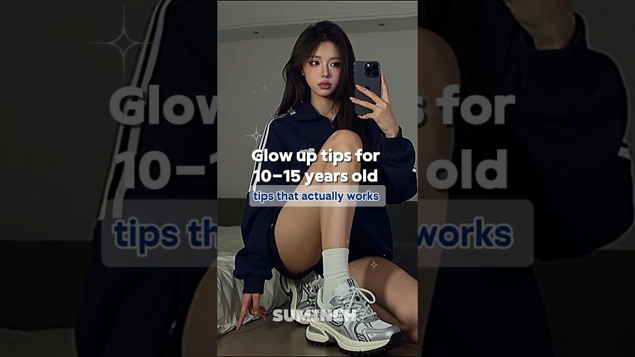 Glow up tips for 10-15 years old✨️🎀