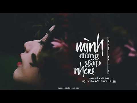 MÌNH ĐỪNG GẶP NHAU