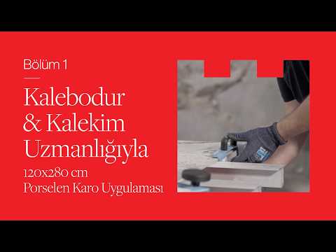 Bölüm 1 | Kalebodur & Kalekim Uzmanlığıyla 120x280 cm Porselen Karo Uygulaması