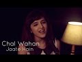 Chal Wahan Jaate Hain (Arijit Singh) | Female Cover by Shirley Setia ft. Rushabh Trivedy