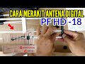 TERNYATA MUDAH CARA CEPAT MERAKIT ANTENA DIGITAL PF HD 18 ️