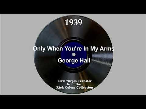 1939 George Hall - Only When You’re In My Arms (Dolly Dawn, vocal)