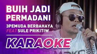 Download lagu BUIH JADI PERMADANI   EXIST || 3PEMUDA BERBAHAYA FEAT SULE PRIKITIW COVER   KARAOKE mp3