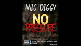 Mic Diggy  - No Pressure (Official Audio)