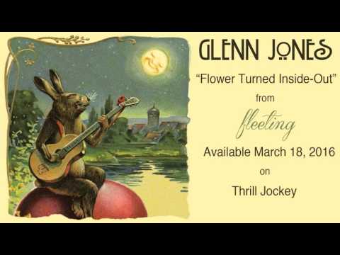 Glenn Jones - Flower Turned Inside-Out (Official Audio)