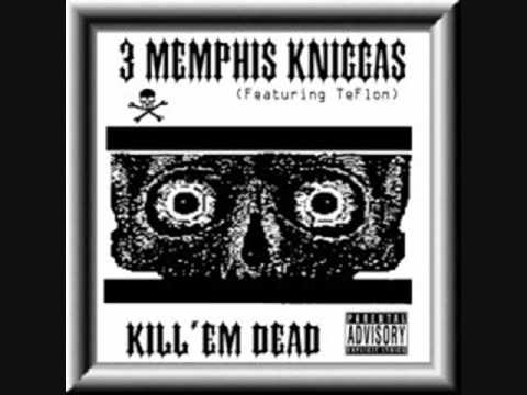 3 Memphis Kniccas - Kill Em Dead