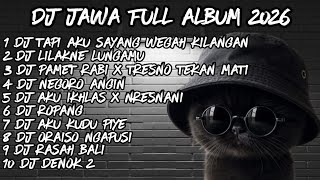 Download lagu DJ JAWA FULL ALBUM 2026🔥DJ TAPI AKU SAYANG WEGAH KELANGAN 🔥DJ NDORO AYU X DJ LILAKNE LUNGAMU mp3