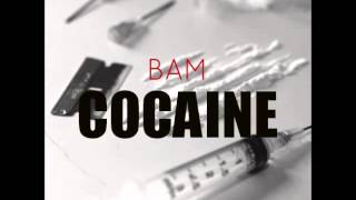 Bam - Cocaine