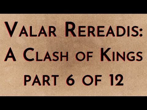 Valar Rereadis: ACOK - Part 6/12