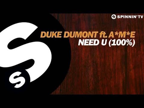 Duke Dumont Feat. A*M*E - Need U (100%)