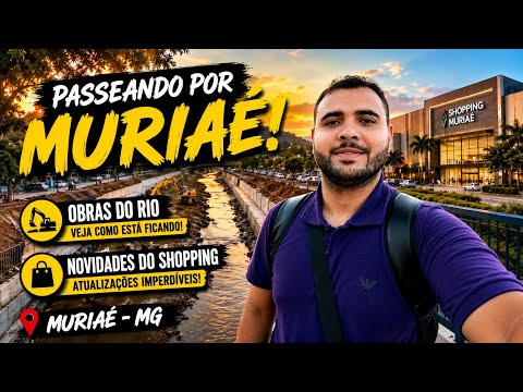 MURIAÉ MG: Obras do Rio, Novidades no Shopping e Tour pela Cidade! ⭐