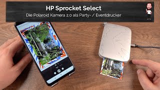 Die Polaroid Kamera 2.0 | Der HP Sprocket Select als mobiler Party / Event - Drucker