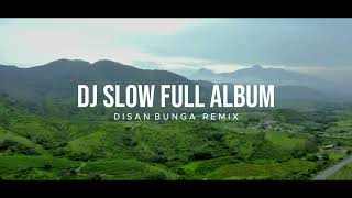 Download lagu Enak Buat Santai !!! DJ SLOW FULL ALBUM REMIX [ DISAN BUNGA ] mp3