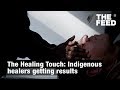 The Healing Touch: Indigenous healers getting results