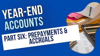 How to Prepare Year-End Accounts - Part 6 - Accruals & Prepayments #accruals #prepayments