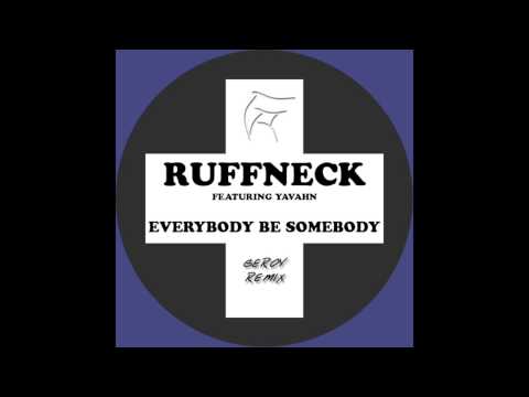Ruffneck ft Yavahn - Everybody Be Somebody (Geroy Remix)