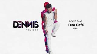 Dennis, Gaab - Tem Café (Remix)