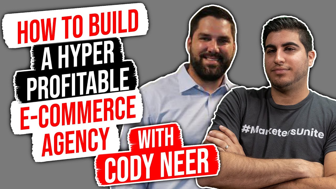 How to Build a Hyper-Profitable eCommerce Agency – w/ Cody Neer