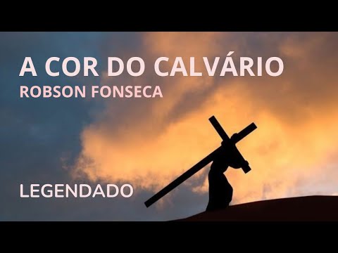 a cor do calvário | Robson Fonseca (Legendado).