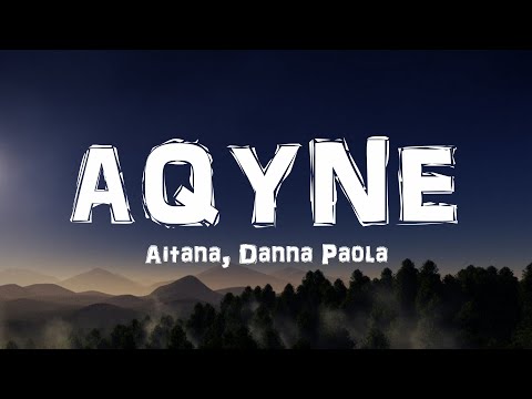 Aitana, Danna Paola - AQYNE (Letra) Ahora Que Ya No Estás