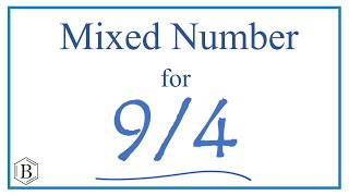 Write 9/4 as a Mixed Number