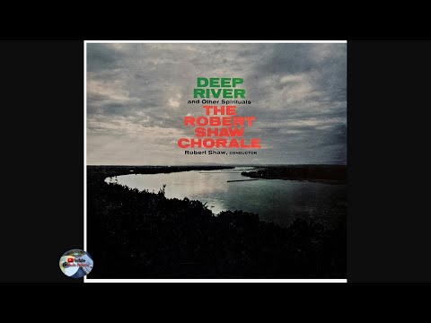 The Robert Shaw Chorale - Deep River (1958)