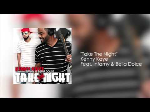 Kenny Kaye | "Take the Night" FT.  Infamy & Bella Dolce