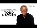 Todd Haynes reveals the risque film which inspired his career | My Film Firsts with BAFTA