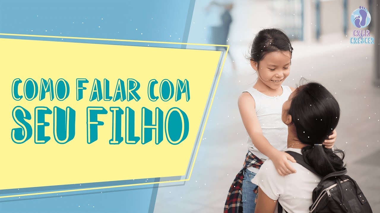 Como falar para seu filho ouvir (E ouvir para ele falar)