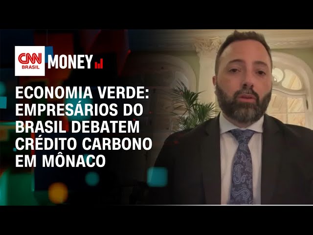 Economia verde: empresários do Brasil debatem crédito carbono em Mônaco | Fechamento de Mercado